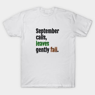 September calls, leaves gently fall. T-Shirt